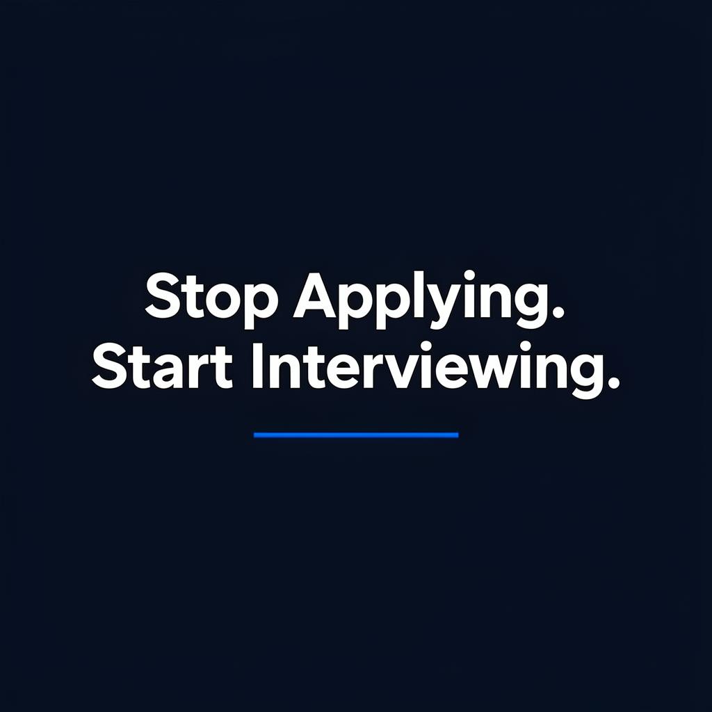 Get You An Interview — Stop Applying. Start Interviewing.